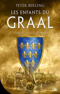 Les enfants du Graal. Vol. 2. Le sang des rois