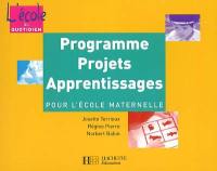 Programme, projets, apprentissages pour l'école maternelle