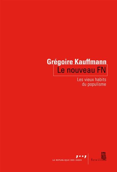 Le nouveau FN : les vieux habits du populisme