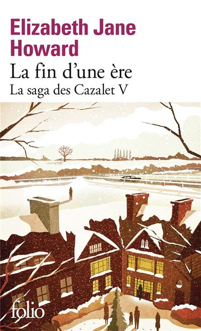 La saga des Cazalet. Vol. 5. La fin d'une ère