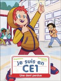 Je suis en CE1. Vol. 4. Une dent perdue