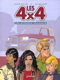 Les 4 x 4. Vol. 1. Première rencontre