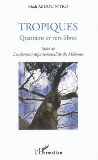 Tropiques : quatrains et vers libres. L'entêtement départementaliste des Mahorais