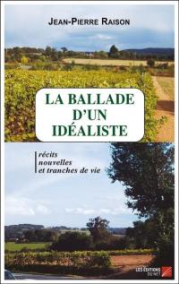 La ballade d'un idéaliste : récits, nouvelles et tranches de vie