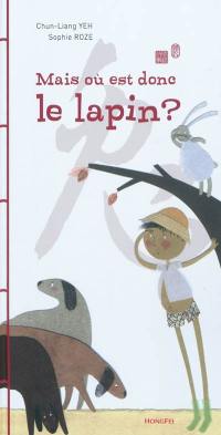 Mais où est donc le lapin ? : deux fables chinoises