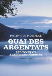 Histoire d'une fillette presque rousse.... Quai des Argentats : redonner vie à la rivière Dordogne