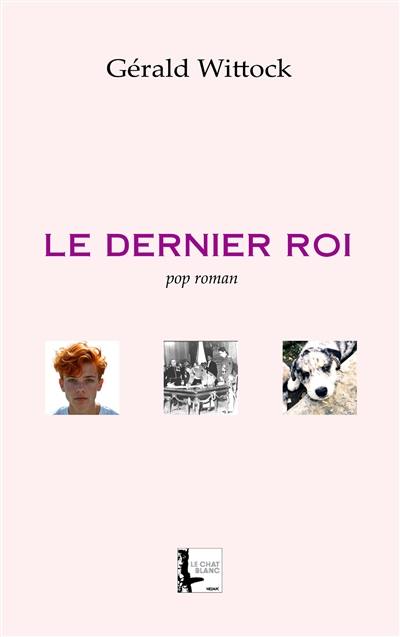 Le dernier roi : pop roman Le dernier roi : pop roman