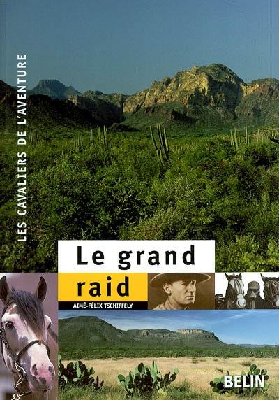 Le grand raid : à cheval de Buenos Aires à New York (1925-1928)