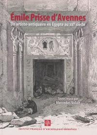 Emile Prisse d'Avennes : un artiste-antiquaire en Egypte au XIXe siècle