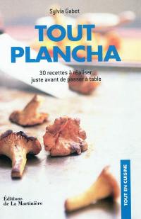 Tout plancha : 30 recettes à réaliser juste avant de passer à table : cuisinez et mangez sain !