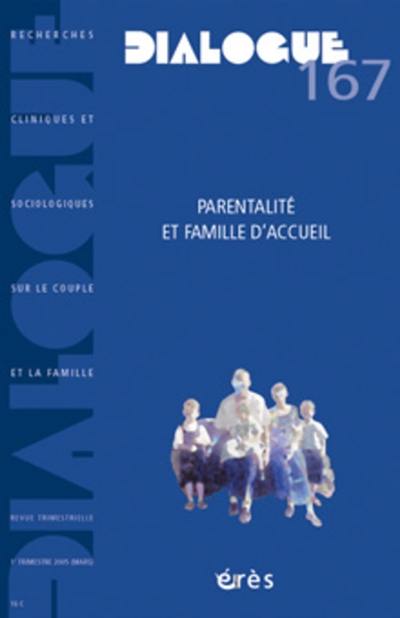 Dialogue, n° 167. Parentalité et famille d'accueil