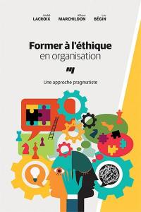 Former à l'éthique en organisation : une approche pragmatiste