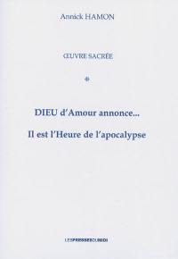 Dieu d'amour annonce... Il est l'heure de l'apocalypse : oeuvre sacrée