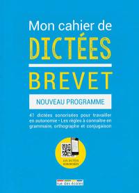 Mon cahier de dictées : brevet : nouveau programme