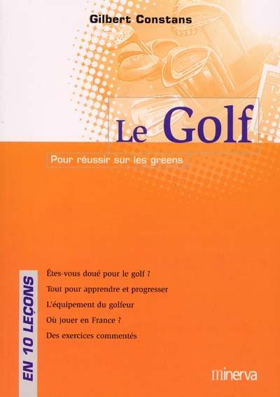 Le golf : pour réussir sur les greens