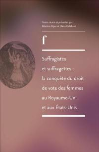 Suffragistes et suffragettes : la conquête du droit de vote des femmes au Royaume-Uni et aux Etats-Unis