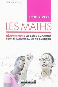 Retour vers les maths : réapprendre les bases simplement pour se faciliter la vie au quotidien !