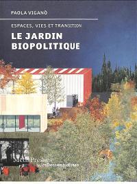 Le jardin biopolitique : espaces, vies et transition