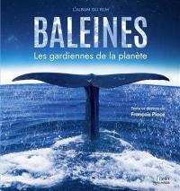 Baleines : les gardiennes de la planète : l'album du film