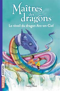 Maîtres des dragons. Vol. 10. Le réveil du dragon arc-en-ciel