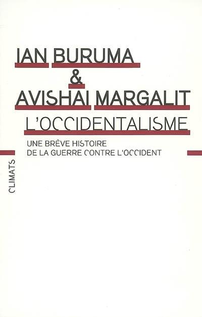 L'occidentalisme : une brève histoire de la guerre contre l'Occident