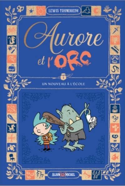 Aurore et l'orc. Vol. 1. Un nouveau à l'école