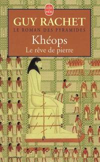 Le roman des pyramides. Vol. 2. Le rêve de pierre de Khéops