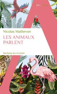 Les animaux parlent : sachons les écouter