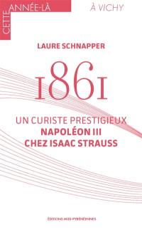 1861 : un curiste prestigieux, Napoléon III chez Isaac Strauss