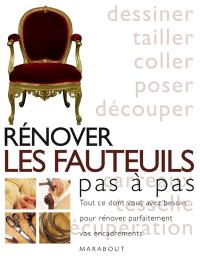 Rénover les fauteuils pas à pas : tout ce dont vous avez besoin pour rénover parfaitement vos fauteuils