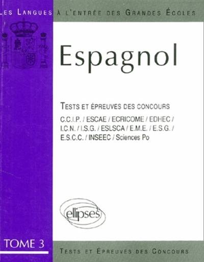 L'espagnol à l'entrée des grandes écoles : tests et épreuves des concours. Vol. 3