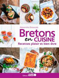 Bretons en cuisine : recettes plaisir et bien-être