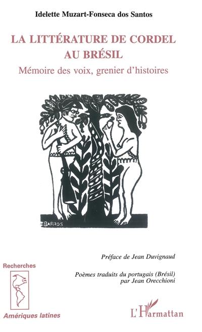 La littérature de Cordel au Brésil : mémoire des voix, grenier d'histoires