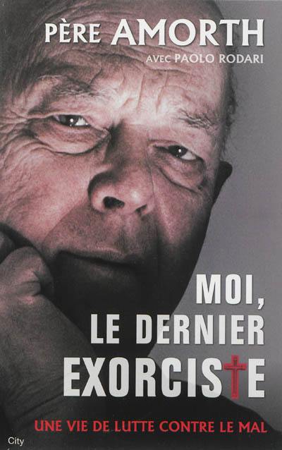 Moi, le dernier exorciste : une vie de lutte contre le mal