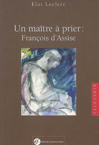 Un maître à prier : François d'Assise