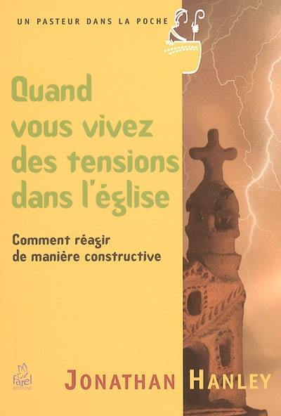 Quand vous vivez des tensions dans l'Eglise : comment réagir de manière constructive