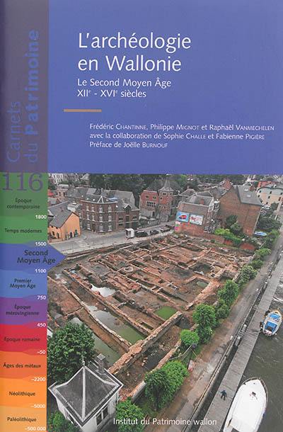 L'archéologie en Wallonie. Le second Moyen Age : XIIe-XVIe siècles