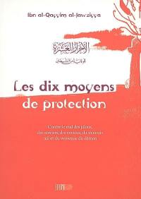 Les dix moyens de protection : contre le mal des jaloux, des sorciers, des envieux, du mauvais oeil et du weswesse du démon