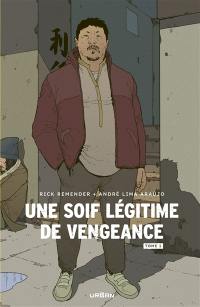 Une soif légitime de vengeance. Vol. 1