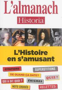 L'almanach Historia : l'histoire en s'amusant