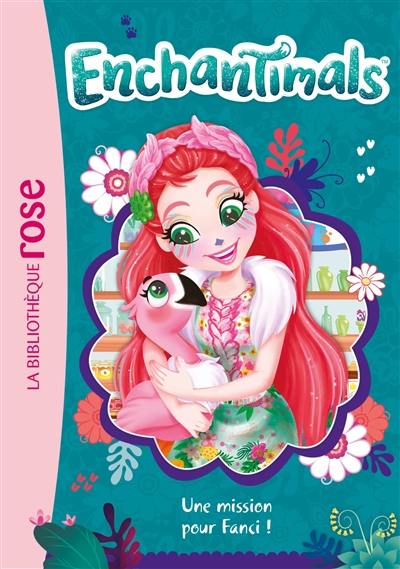 Enchantimals. Vol. 10. Une mission pour Fanci !