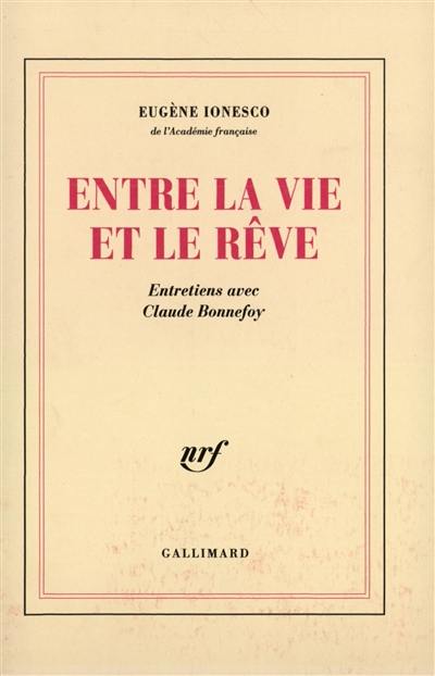 Entre la vie et le rêve : entretiens avec Claude Bonnefoy