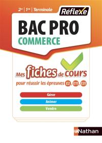 Bac pro commerce 2e, 1re, terminale : mes fiches de cours pour réussir les épreuves E2, E11, E31 : gérer, animer, vendre