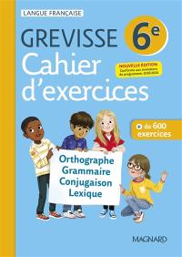 Cahier d'exercices Grevisse 6e : orthographe, grammaire, conjugaison, lexique : + de 600 exercices