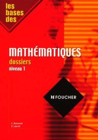 Les bases des mathématiques : dossiers, niveau 1