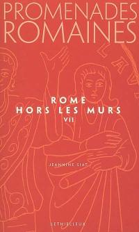 Promenades romaines. Vol. 7. Rome hors les murs