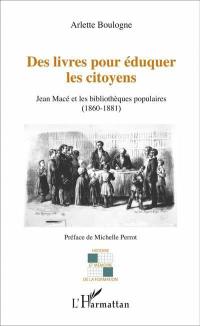 Des livres pour éduquer les citoyens : Jean Macé et les bibliothèques populaires (1860-1881)