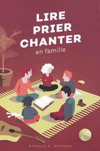 Lire, prier, chanter en famille : petit guide du culte familial