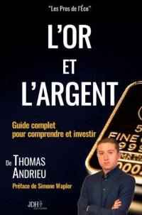 L'or et l'argent : guide complet pour comprendre et investir