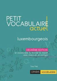 Petit vocabulaire actuel : luxembourgeois : le vocabulaire du monde du travail avec exercices et corrigés